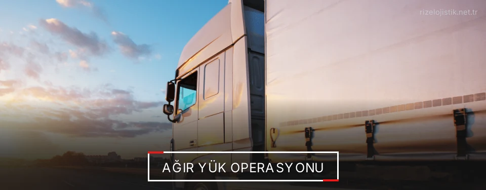 Rize Ağır Yük Lojistik Firmaları