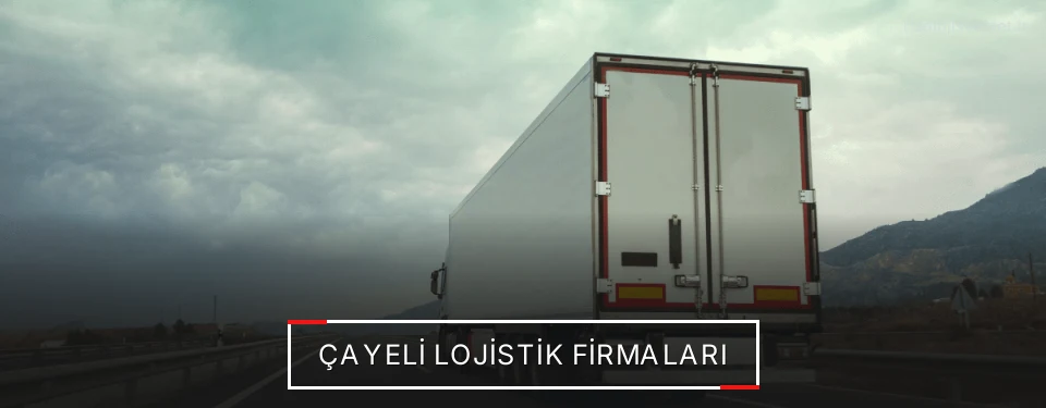 Çayeli Lojistik Taşımacılık Çayeli Lojistik Taşımacılık