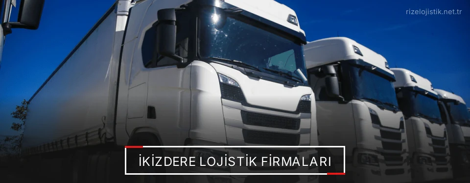İkizdere Lojistik Taşımacılık